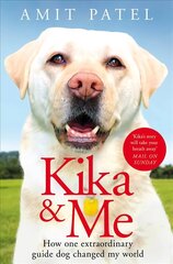 Kika & Me: How One Extraordinary Guide Dog Changed My World цена и информация | Биографии, автобиогафии, мемуары | kaup24.ee