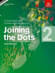 Joining the Dots, Book 2 (Piano): A Fresh Approach to Piano Sight-Reading, Book 2, Sight-reading Tests at Grade 2 hind ja info | Kunstiraamatud | kaup24.ee