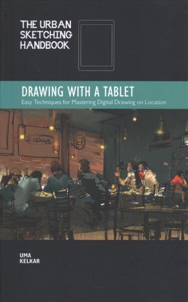 Urban Sketching Handbook Drawing with a Tablet: Easy Techniques for Mastering Digital Drawing on Location, Volume 9 hind ja info | Tervislik eluviis ja toitumine | kaup24.ee