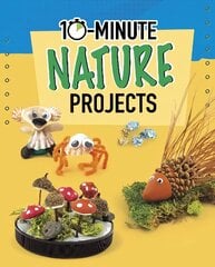 10-Minute Nature Projects цена и информация | Книги для подростков и молодежи | kaup24.ee