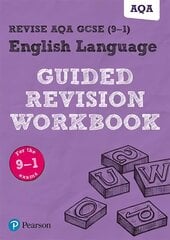 Pearson REVISE AQA GCSE (9-1) English Language Guided Revision Workbook: for home learning, 2022 and 2023 assessments and exams Student edition цена и информация | Развивающие книги | kaup24.ee