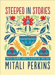 Steeped in Stories: Timeless Children's Novels to Refresh Our Tired Souls цена и информация | Исторические книги | kaup24.ee