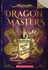 Griffith's Guide for Dragon Masters: A Branches Special Edition (Dragon Masters) hind ja info | Noortekirjandus | kaup24.ee