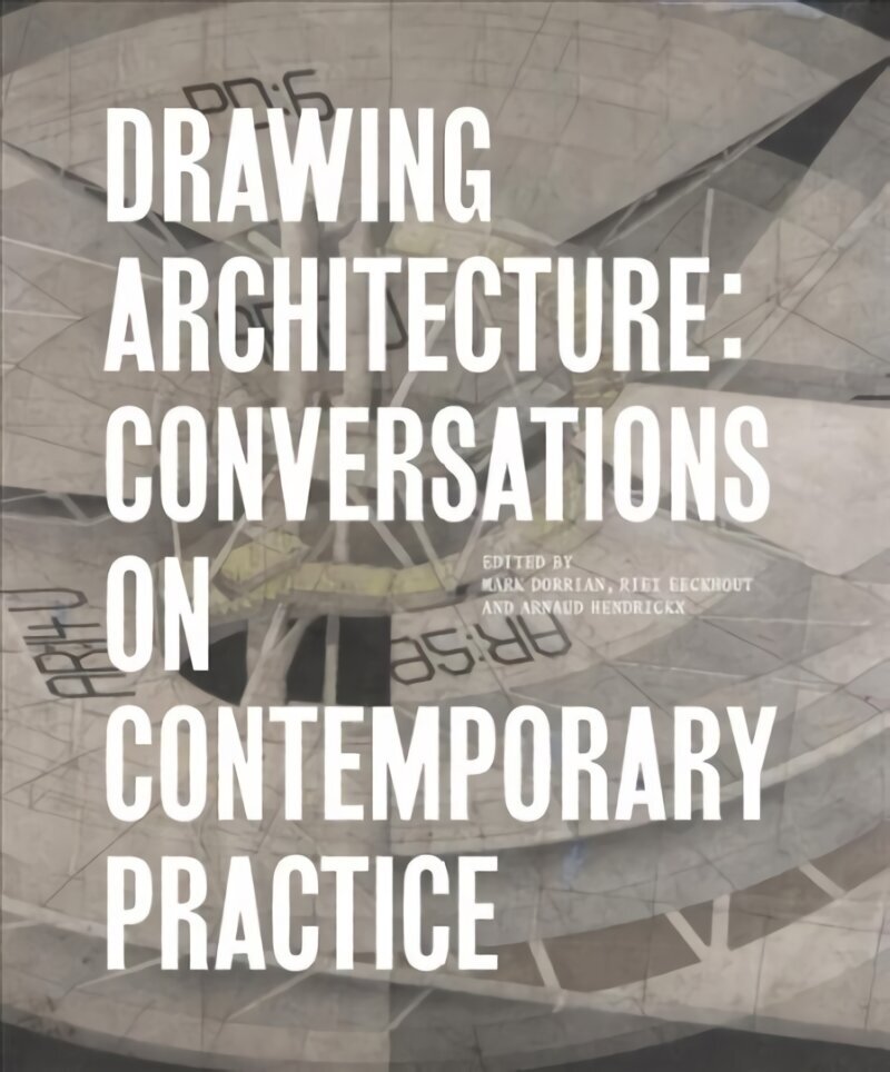 Drawing Architecture: Conversations on Contemporary Practice hind ja info | Arhitektuuriraamatud | kaup24.ee