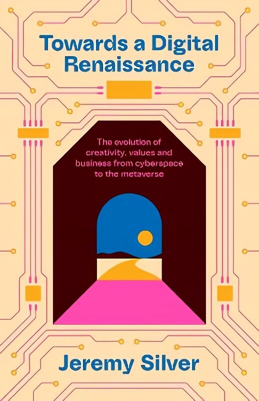 Towards a Digital Renaissance: The evolution of creativity, values and business from cyberspace to the metaverse Main hind ja info | Majandusalased raamatud | kaup24.ee