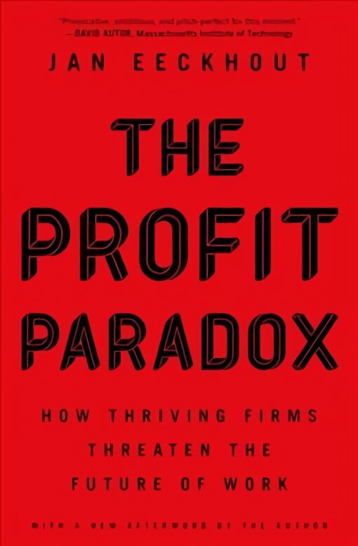 Profit Paradox: How Thriving Firms Threaten the Future of Work цена и информация | Majandusalased raamatud | kaup24.ee