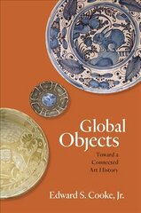 Global Objects: Toward a Connected Art History hind ja info | Kunstiraamatud | kaup24.ee
