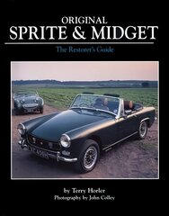 Original Sprite and Midget: The Restorer's Guide to All Austin-Healey and MG Models, 1958-79 цена и информация | Путеводители, путешествия | kaup24.ee