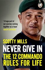 Never Give In: The 12 Commando Rules for Life цена и информация | Самоучители | kaup24.ee