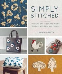 Simply Stitched: Beautiful Embroidery Motifs and Projects with Wool and Cotton цена и информация | Книги о питании и здоровом образе жизни | kaup24.ee