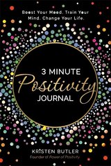 3 Minute Positivity Journal: Boost Your Mood. Train Your Mind. Change Your Life. цена и информация | Самоучители | kaup24.ee