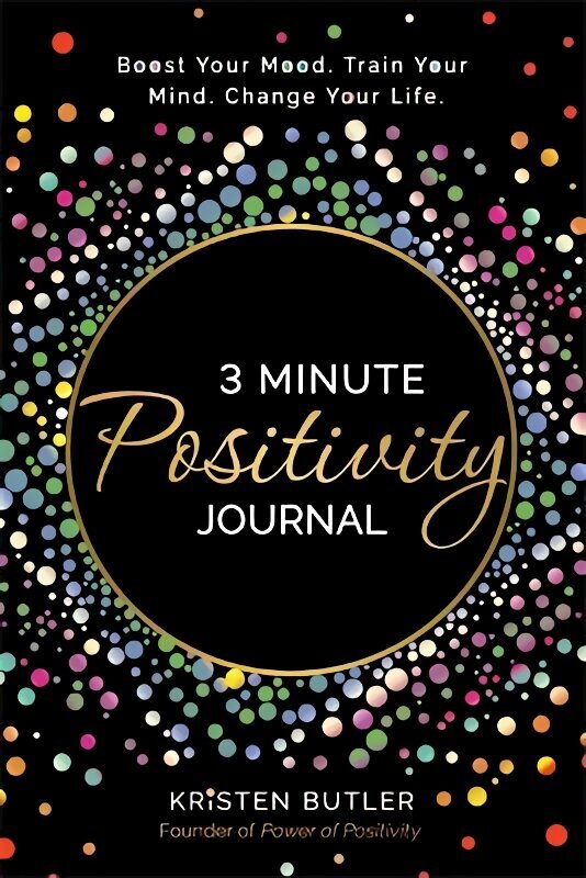 3 Minute Positivity Journal: Boost Your Mood. Train Your Mind. Change Your Life. цена и информация | Eneseabiraamatud | kaup24.ee