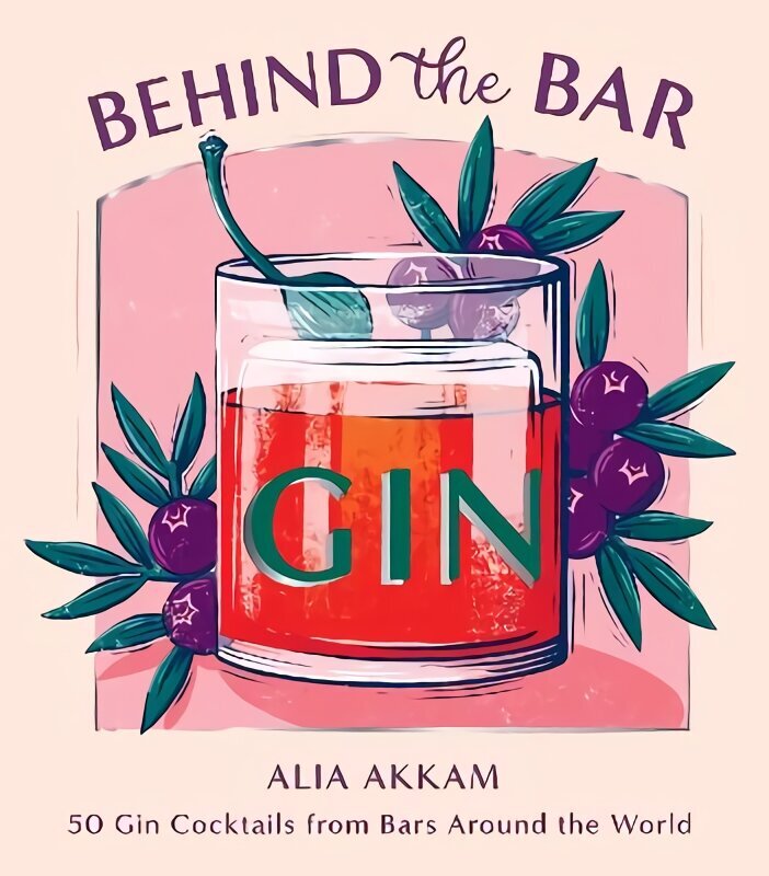 Behind the Bar: Gin: 50 Gin Cocktails from Bars Around the World hind ja info | Retseptiraamatud  | kaup24.ee