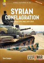 Syrian Conflagration: The Syrian Civil War 2011-2013 Revised ed. hind ja info | Ajalooraamatud | kaup24.ee