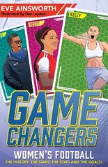 Gamechangers: Women's Football: The History, the Stars, the Stats and the Goals! цена и информация | Книги для подростков и молодежи | kaup24.ee
