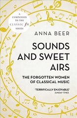 Sounds and Sweet Airs: The Forgotten Women of Classical Music цена и информация | Книги об искусстве | kaup24.ee