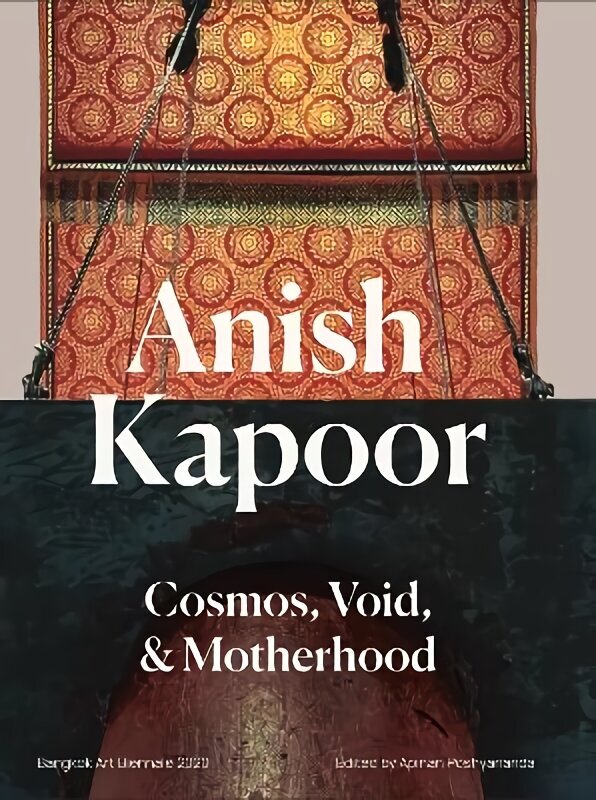 Anish Kapoor: Cosmos,Void and Motherhood hind ja info | Kunstiraamatud | kaup24.ee