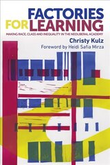 Factories for Learning: Making Race, Class and Inequality in the Neoliberal Academy hind ja info | Ühiskonnateemalised raamatud | kaup24.ee