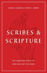 Scribes and Scripture: The Amazing Story of How We Got the Bible hind ja info | Usukirjandus, religioossed raamatud | kaup24.ee