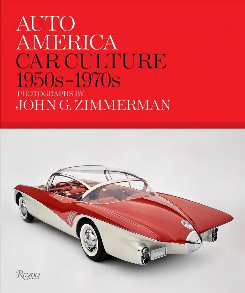 Auto America: Car Culture 1950s-1970s: Photographs By John G. Zimmerman цена и информация | Reisiraamatud, reisijuhid | kaup24.ee