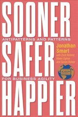 Sooner Safer Happier: Antipatterns and Patterns for Business Agility hind ja info | Majandusalased raamatud | kaup24.ee