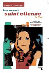 How We Used Saint Etienne to Live New edition hind ja info | Kunstiraamatud | kaup24.ee
