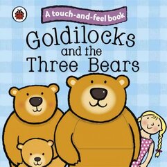 Goldilocks and the Three Bears: Ladybird Touch and Feel Fairy Tales цена и информация | Книги для малышей | kaup24.ee