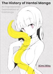 History of Hentai Manga: An Expressionist Examination of EroManga hind ja info | Fantaasia, müstika | kaup24.ee
