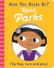 Have You Heard Of?: Rosa Parks: Flip Flap, Turn and Play! hind ja info | Väikelaste raamatud | kaup24.ee