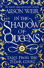 In the Shadow of Queens: Tales from the Tudor Court цена и информация | Фантастика, фэнтези | kaup24.ee