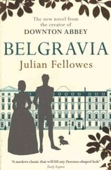 Julian Fellowes's Belgravia: From the creator of DOWNTON ABBEY and THE GILDED AGE hind ja info | Fantaasia, müstika | kaup24.ee