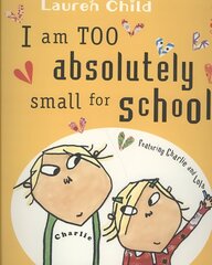 Charlie and Lola: I Am Too Absolutely Small For School hind ja info | Väikelaste raamatud | kaup24.ee