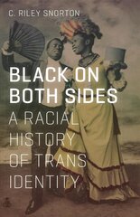 Black on Both Sides: A Racial History of Trans Identity цена и информация | Исторические книги | kaup24.ee