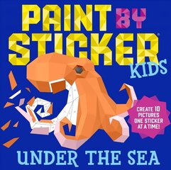 Paint by Sticker Kids: Under the Sea: Create 10 Pictures One Sticker at a Time! цена и информация | Книги для малышей | kaup24.ee
