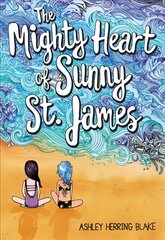 The Mighty Heart of Sunny St. James цена и информация | Книги для подростков и молодежи | kaup24.ee