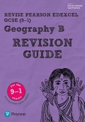 Pearson REVISE Edexcel GCSE (9-1) Geography B Revision Guide: for home learning, 2022 and 2023 assessments and exams цена и информация | Книги для подростков и молодежи | kaup24.ee