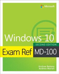 Exam Ref MD-100 Windows 10 2nd edition hind ja info | Majandusalased raamatud | kaup24.ee