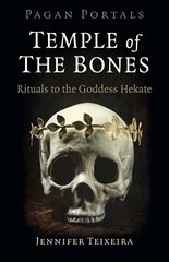 Pagan Portals - Temple of the Bones: Rituals to the Goddess Hekate цена и информация | Духовная литература | kaup24.ee
