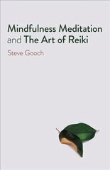 Mindfulness Meditation and The Art of Reiki - The Road to Liberation hind ja info | Eneseabiraamatud | kaup24.ee