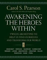 Awakening the Heroes Within: Twelve Archetypes to Help Us Find Ourselves and Transform Our World illustrated edition hind ja info | Eneseabiraamatud | kaup24.ee