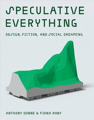 Speculative Everything: Design, Fiction, and Social Dreaming цена и информация | Книги об искусстве | kaup24.ee