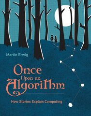 Once Upon an Algorithm: How Stories Explain Computing цена и информация | Книги по экономике | kaup24.ee
