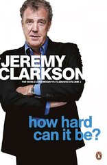 How Hard Can It Be?: The World According to Clarkson Volume 4 4th edition цена и информация | Фантастика, фэнтези | kaup24.ee