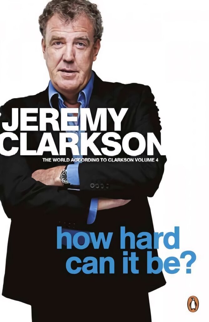 How Hard Can It Be?: The World According to Clarkson Volume 4 4th edition цена и информация | Fantaasia, müstika | kaup24.ee