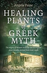 Healing Plants of Greek Myth: The origins of Western medicine and its original plant remedies derive from Greek myth hind ja info | Eneseabiraamatud | kaup24.ee