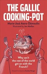 Gallic Cooking-Pot, The: Why can't the rest of the world get on with the French? цена и информация | Самоучители | kaup24.ee