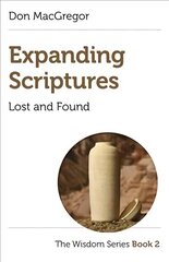 Expanding Scriptures: Lost and Found - The Wisdom Series Book 2 цена и информация | Духовная литература | kaup24.ee