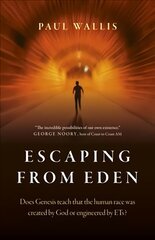 Escaping from Eden: Does Genesis teach that the human race was created by God or engineered by   ETs? цена и информация | Самоучители | kaup24.ee