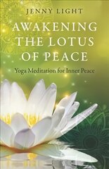 Awakening the Lotus of Peace: Yoga Meditation for Inner Peace цена и информация | Самоучители | kaup24.ee