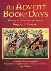 Advent Book of Days: Meeting the characters of Christmas цена и информация | Духовная литература | kaup24.ee